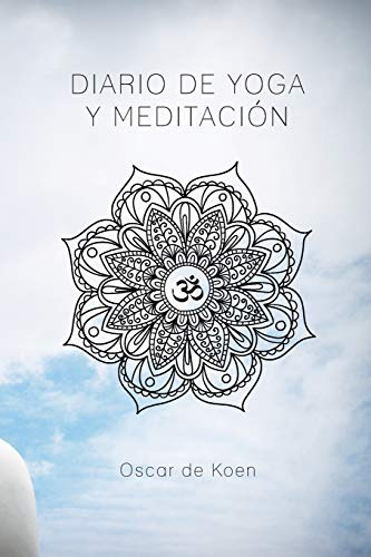 Diario De Yoga Y Meditacion: Si Quieres Tener Todos Tus Mant