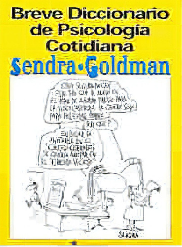 Breve Diccionario De Psicologia Cotidiana, De Sendra Goldman. Serie N/a, Vol. Volumen Unico. Perfil Editorial, Tapa Blanda, Edición 1 En Español, 2001