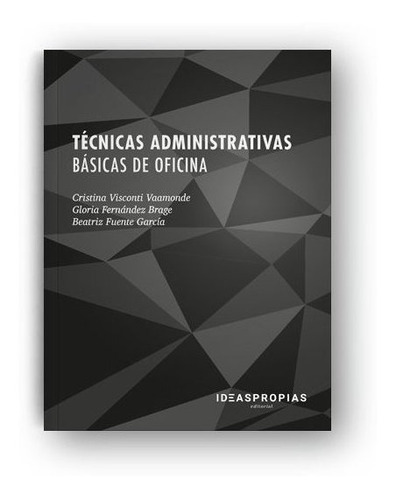 Tãâ©cnicas Administrativas Bãâ¡sicas De Oficina, De Visconti Vaamonde, Cristina. Ideaspropias Editorial, Tapa Blanda En Español