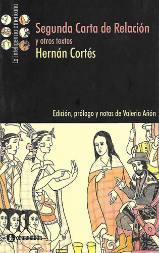 Segunda Carta De Relación Y Otros Textos De Hernán Cortés 
