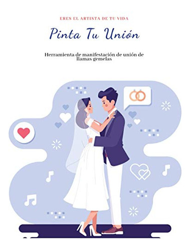 Pinta Tu Union De Llamas Gemelas Libro De Arte: Eres El Arti