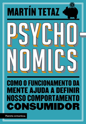 Psychonomics, de Tetaz,Martín; Cafalcchio,Olga; Caires, Carolina. Editora PLANETA ESTRATEGIA, capa mole, edição 1 em português, 2021