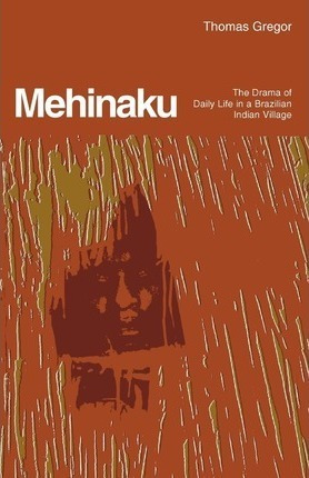 Libro Mehinaku : The Drama Of Daily Life In A Brazilian I...