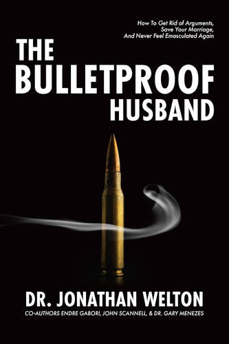 Libro: The Bulletproof Husband: How To Get Rid Of Arguments,