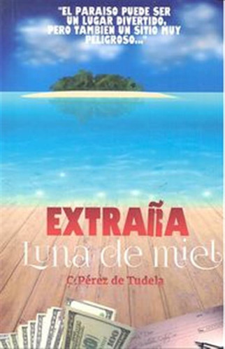 Extraña Luna De Miel - Perez De Tudela,juan Carlos