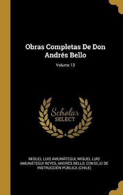 Libro Obras Completas De Don Andres Bello; Volume 13 - Mi...