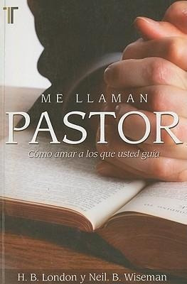 Me Llaman Pastor : Como Amar A Los Que Usted Guia - H B Lond