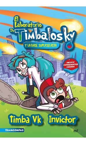 Libro - El laboratorio de Timbalosky y la base supersecret, de Timba Vk e Invictor., vol. 1. Editorial MARTINEZ ROCA, tapa blanda, edición 1 en español, 2023