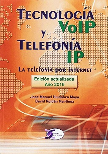 Tecnología Voip Y Telefonía Ip : La Telefonía Por Internet, De Jose Manuel Huidobro. Editorial Creaciones Copyright, Tapa Blanda En Español, 2016