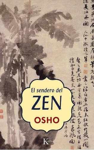 El Sendero Del Zen - Osho, Bhagwan Shree Rajneesh, de Osho Bhagwan Shree Rajneesh. Editorial Kairós en español