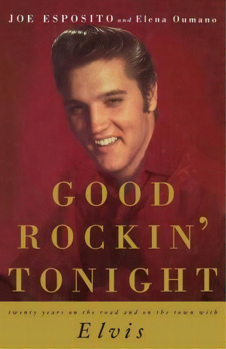 Good Rockin' Tonight : Twenty Years On The Road And On The Town With Elvis, De Joe Esposito. Editorial Simon & Schuster, Tapa Blanda En Inglés