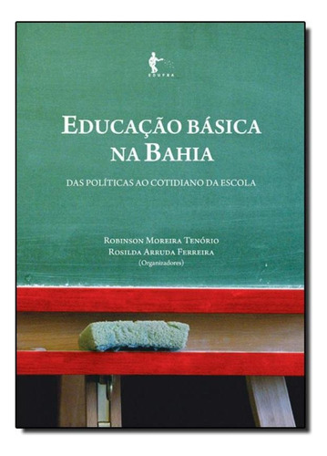 Educação Básica na Bahia: Das Políticas ao Cotidiano da, de Robinson Moreira Tenório. Editora Edufba, capa mole em português