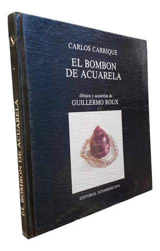 Carlos Carrique El Bombon De Acuarela Ilustro Guillermo Roux