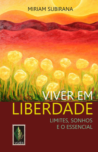 Viver em liberdade: Limites, sonhos e o essencial, de Subirana, Miriam. Editora Vozes Ltda., capa mole em português, 2011