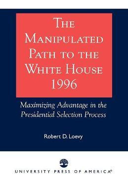 Libro The Manipulated Path To The White House-1996 - Robe...