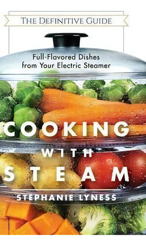 Cooking With Steam, De Stephanie Lyness. Editorial Echo Point Books Media, Tapa Dura En Inglés