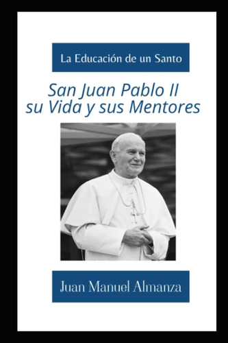Libro: San Juan Pablo Ii, Su Vida Y Sus Mentores: La Educaci