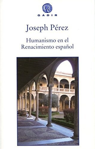 Humanismo En El Renacimiento Español, Joséph Pérez, Gadir