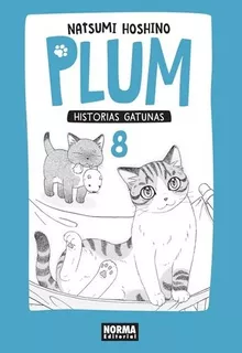 Plum. Historias Gatunas 08 - Natsumi Hoshino, De Natsumi Hoshino. Editorial Norma Editorial En Español