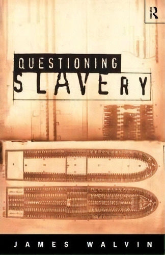 Questioning Slavery, De James Walvin. Editorial Taylor Francis Ltd, Tapa Blanda En Inglés
