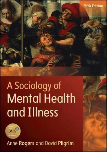 A Sociology Of Mental Health And Illness, De Anne Rogers. Editorial Open University Press, Tapa Blanda En Inglés