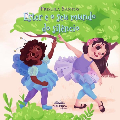 Ester E O Seu Mundo Do Silêncio, De Priscila Paula Santos Viana. Editorial Editora Dialetica, Tapa Blanda En Portuguese
