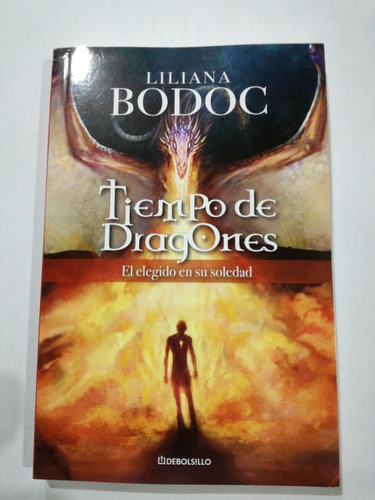 Tiempo De Dragones El Elegido En Soledad Liliana Bodoc