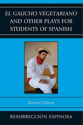 El Gaucho Vegetariano And Other Plays For Students Of Spanish, De Resurreccion Espinosa. Editorial University Press America, Tapa Blanda En Español