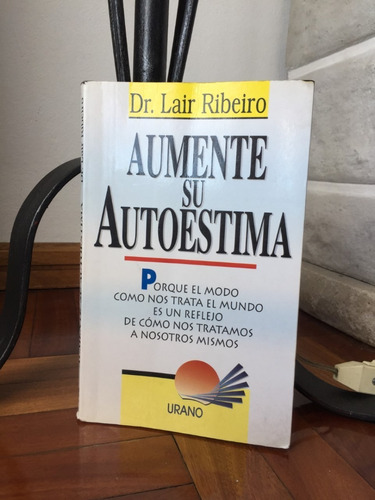 Aumente Su Autoestima  Lair Ribeiro Editorial Urano