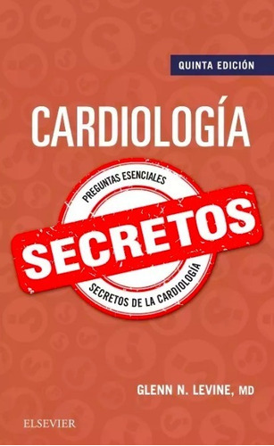 Cardiología Secretos 5ta Edicion, De Glenn L. Levine. Editorial Elsevier, Edición 5ta En Español