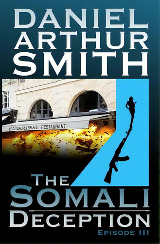 The Somali Deception Episode Iii, De Smith, Daniel Arthur. Editorial Createspace, Tapa Blanda En Inglés