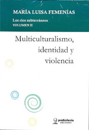 Multiculturalismo, Identidad Y Violencia - Femenias , Maria