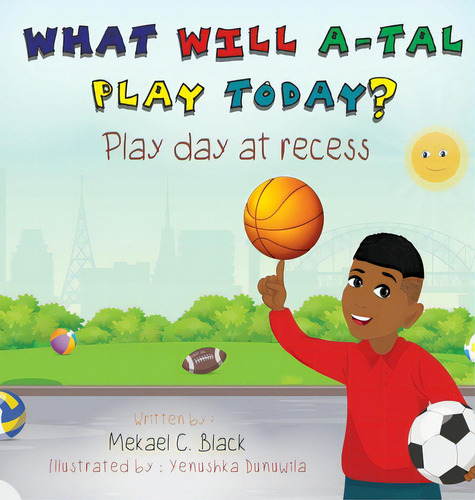 What Will A-tal Play Today? Play Day At Recess: Play Day At Recess, De Black, Mekael C.. Editorial Rittenhouse Book Distributors, Tapa Dura En Inglés