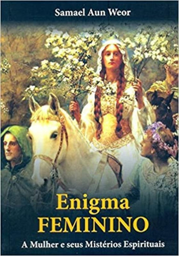 Enigma Feminino A Mulher E Seus Misterios Espirituais, De Weor,samael Aun. Editora Edisaw, Capa Mole Em Português