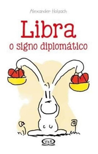 Libra - O Signo Diplomático: O Signo Diplomático, De Holzach, Alexander. Editora Vergara & Riba, Capa Mole, Edição 1 Em Português, 2017