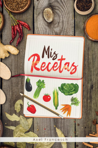 Mis Recetas: Recetario De Cocina Para Escribir Tus Rec 71zwv