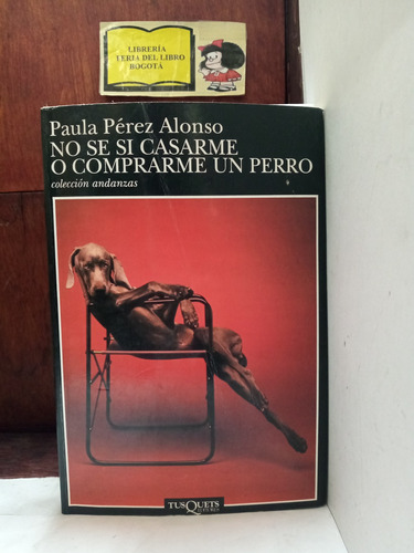 No Sé Si Casarme O Comprarme Un Perro - Paula Pérez - 1996