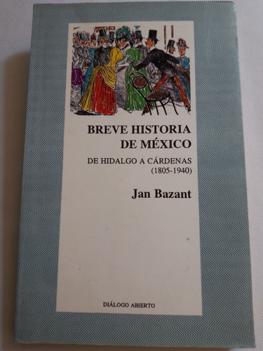 Breve Historia De México, De Hidalgo A Cárdenas (1805-1940)