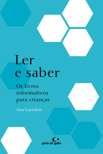 Ler e saber: os livros informativos para crianças, de Garralón, Ana. Editora Pulo do Gato LTDA,Tarambana Libros, capa mole em português, 2015