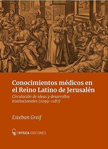 Conocimientos Medicos En El Reino Latino De Jerusalen Greis