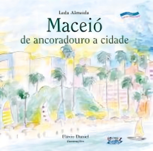 Maceió: de ancoradouro a cidade, de Daniel, Flávio. Editorial Cortez Editora e Livraria LTDA, capa mole em português, 2007