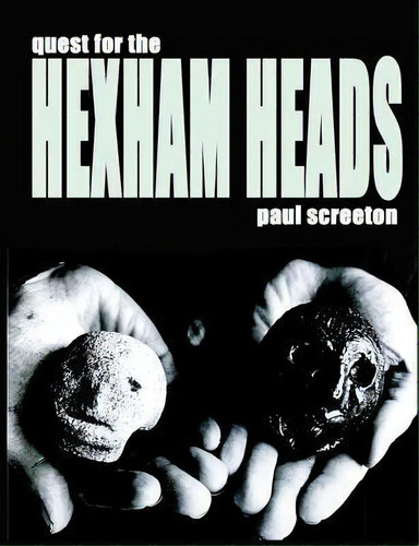 Quest For The Hexham Heads, De Paul Screeton. Editorial Cfz Press, Tapa Blanda En Inglés, 2012