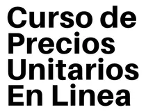 Comprar Curso Completo De Precios Unitarios 2020 -en Linea