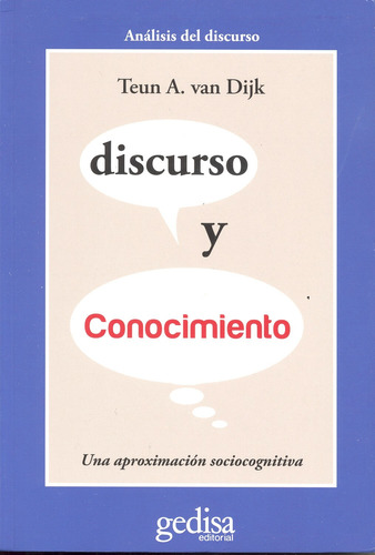 Discurso y Conocimiento: Una Aproximación sociocognitiva, de Van Dijk, Teun A. Serie Cla- de-ma Editorial Gedisa en español, 2016