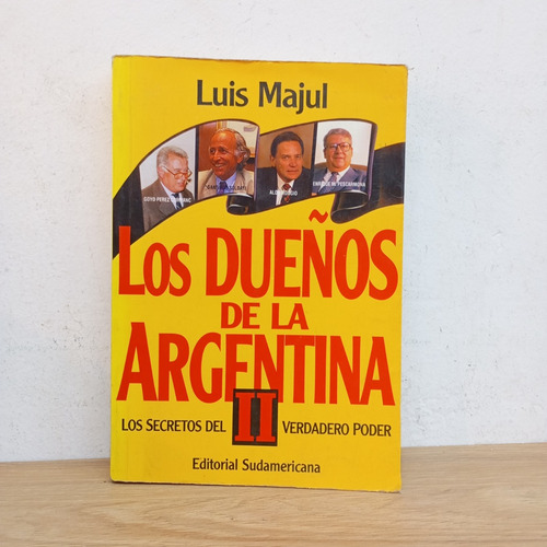 Los Dueños De La Argentina 2. Luis Majul. Sudamericana (Usado)