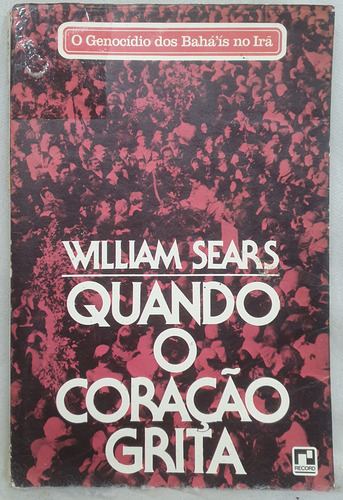 Livro Quando O Coração Grita - William Sears - Editora Record (Usado)