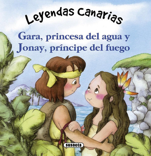 Gara, Princesa Del Agua Y Jonay, Prãâncipe Del Fuego, De Falcón, Cristina. Editorial Susaeta, Tapa Dura En Español