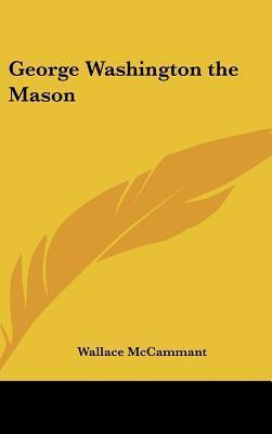 Libro George Washington The Mason - Wallace Mccammant