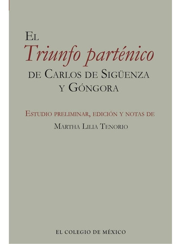 El Triunfo Parténico De Carlos De Sigüenza Y Góngora