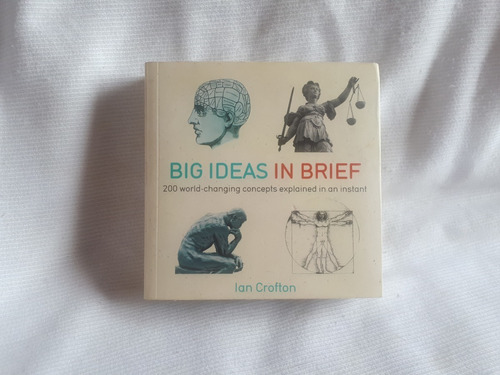 Big Ideas In Brief 200 World Changing Ian Crofton Quercus